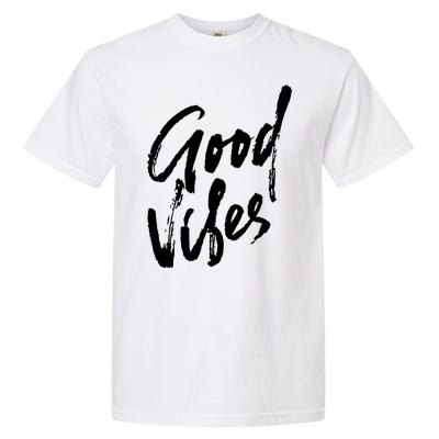 Good Vibes Positive Quote Garment-Dyed Heavyweight T-Shirt