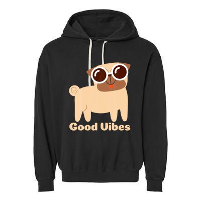 Good Vibes Pug Dog Lover Summer Vacation Positive Energy Garment-Dyed Fleece Hoodie