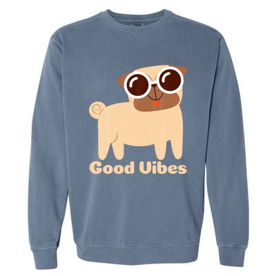 Good Vibes Pug Dog Lover Summer Vacation Positive Energy Garment-Dyed Sweatshirt