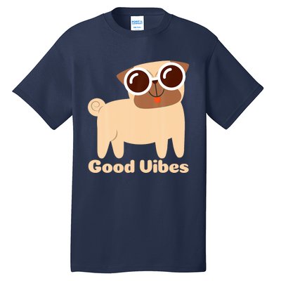 Good Vibes Pug Dog Lover Summer Vacation Positive Energy Tall T-Shirt