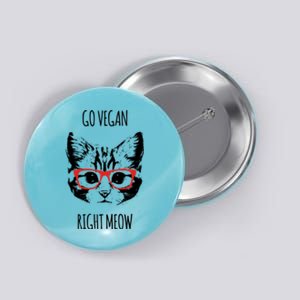 Go Vegan Right Meow Funny Gift For Vegans Vegan Funny Gift Button