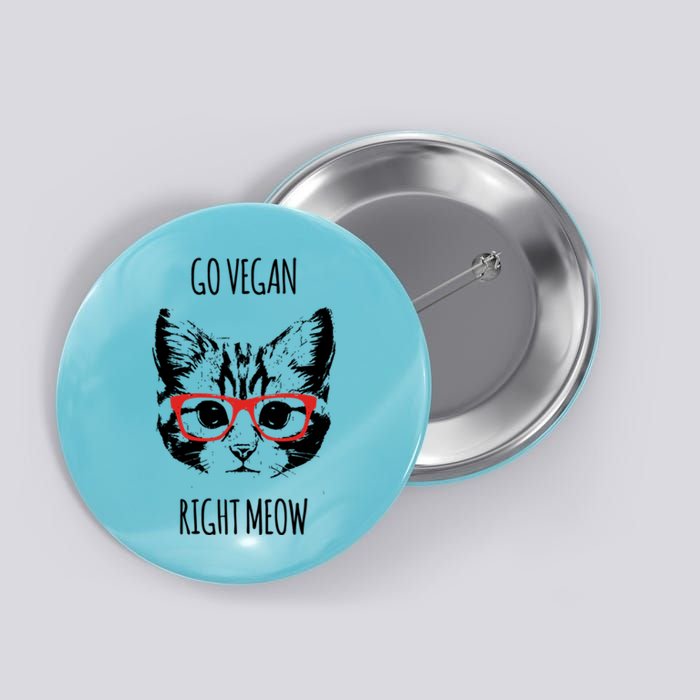 Go Vegan Right Meow Funny Gift For Vegans Vegan Funny Gift Button