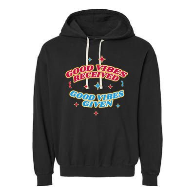 Good Vibes Received Good Vibes Given Retro Garment-Dyed Fleece Hoodie