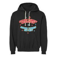 Good Vibes Received Good Vibes Given Retro Garment-Dyed Fleece Hoodie