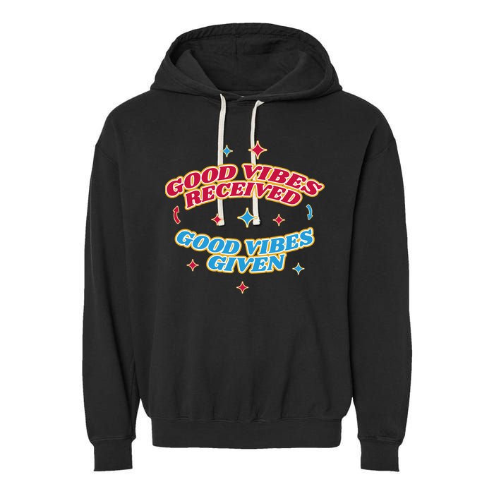 Good Vibes Received Good Vibes Given Retro Garment-Dyed Fleece Hoodie
