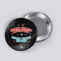 Good Vibes Received Good Vibes Given Retro Button