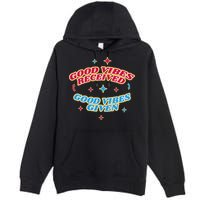 Good Vibes Received Good Vibes Given Retro Premium Pullover Hoodie