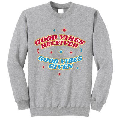 Good Vibes Received Good Vibes Given Retro Tall Sweatshirt