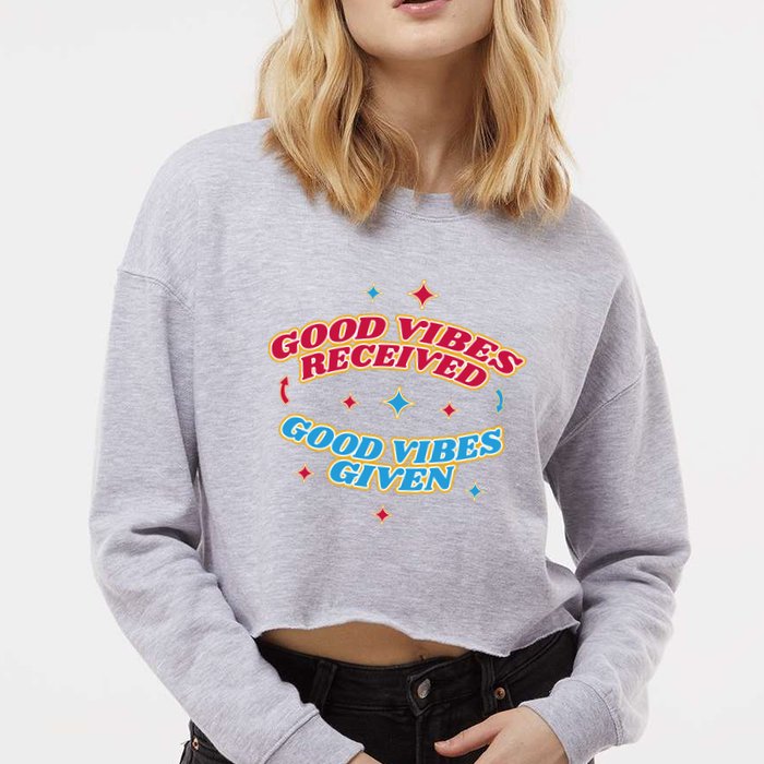 Good Vibes Received Good Vibes Given Retro Cropped Pullover Crew