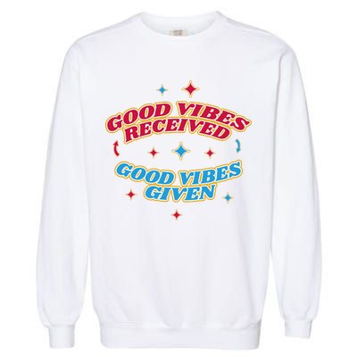 Good Vibes Received Good Vibes Given Retro Garment-Dyed Sweatshirt