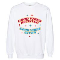 Good Vibes Received Good Vibes Given Retro Garment-Dyed Sweatshirt