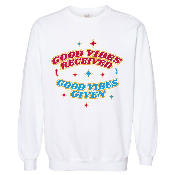 Good Vibes Received Good Vibes Given Retro Garment-Dyed Sweatshirt