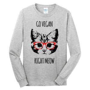 Go Vegan Right Meow Funny Gift For Vegans Vegan Cool Gift Tall Long Sleeve T-Shirt