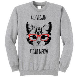 Go Vegan Right Meow Funny Gift For Vegans Vegan Cool Gift Tall Sweatshirt