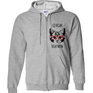 Go Vegan Right Meow Funny Gift For Vegans Vegan Cool Gift Full Zip Hoodie