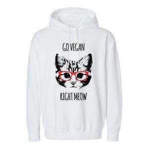 Go Vegan Right Meow Funny Gift For Vegans Vegan Cool Gift Garment-Dyed Fleece Hoodie