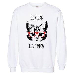 Go Vegan Right Meow Funny Gift For Vegans Vegan Cool Gift Garment-Dyed Sweatshirt