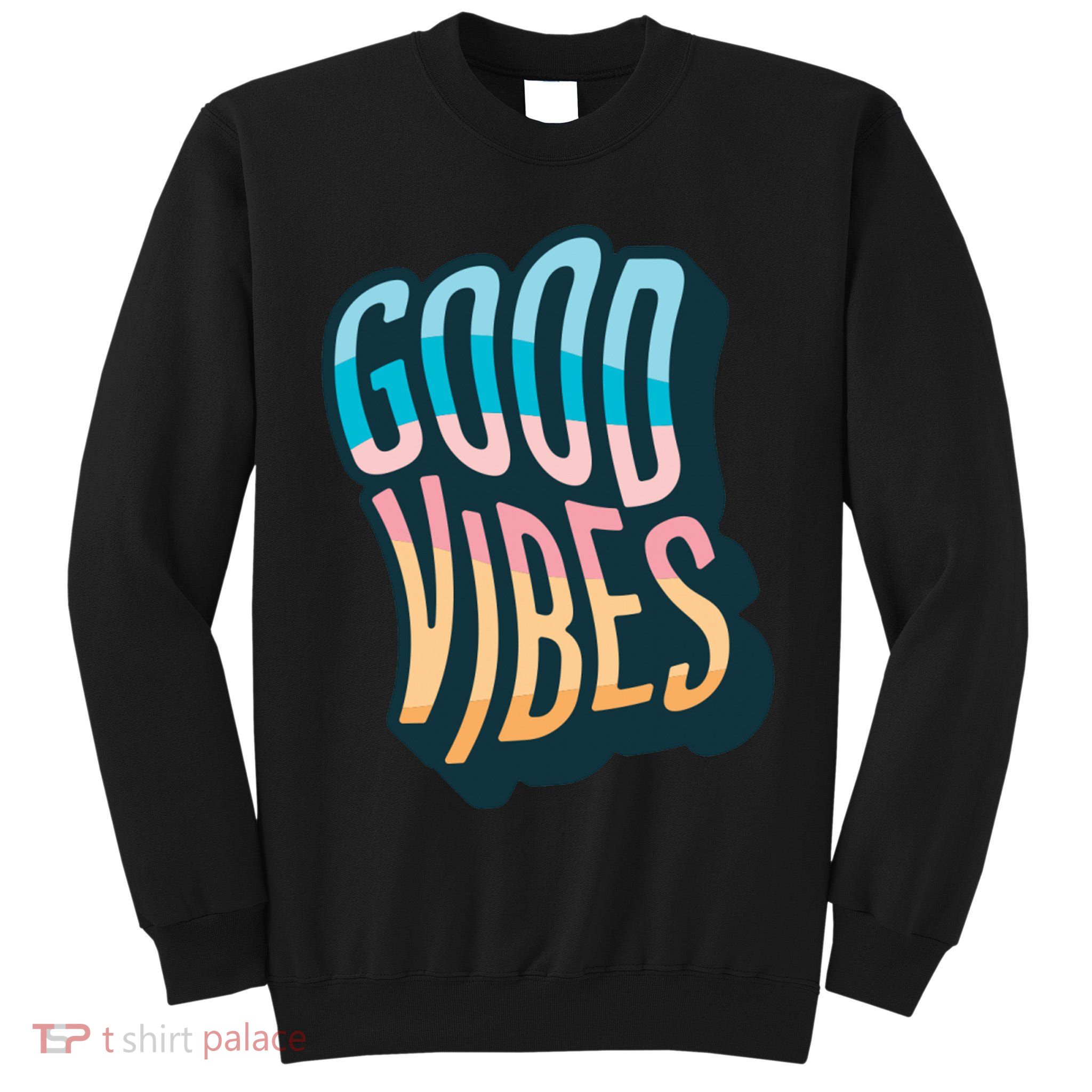 Good Vibes Retro Positive Quote Tall Sweatshirt