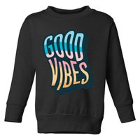Good Vibes Retro Positive Quote Toddler Sweatshirt
