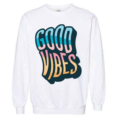 Good Vibes Retro Positive Quote Garment-Dyed Sweatshirt