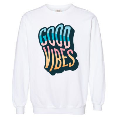 Good Vibes Retro Positive Quote Garment-Dyed Sweatshirt