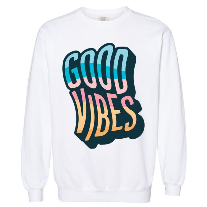 Good Vibes Retro Positive Quote Garment-Dyed Sweatshirt