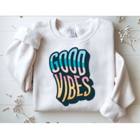 Good Vibes Retro Positive Quote Sweatshirt
