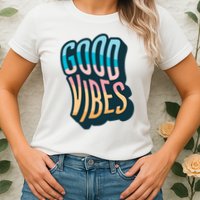 Good Vibes Retro Positive Quote Womens T-Shirt