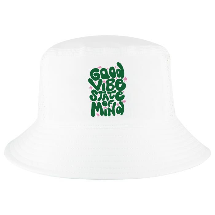 Good Vibe State Of Mind Retro Quote Cool Comfort Performance Bucket Hat