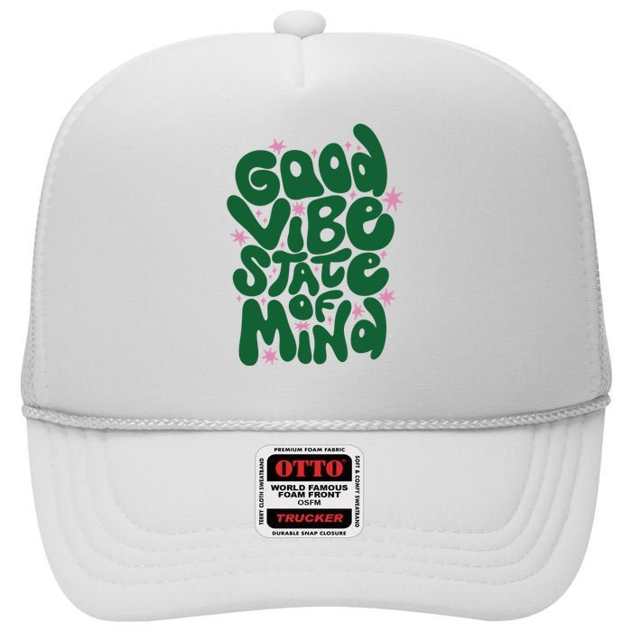 Good Vibe State Of Mind Retro Quote High Crown Mesh Back Trucker Hat