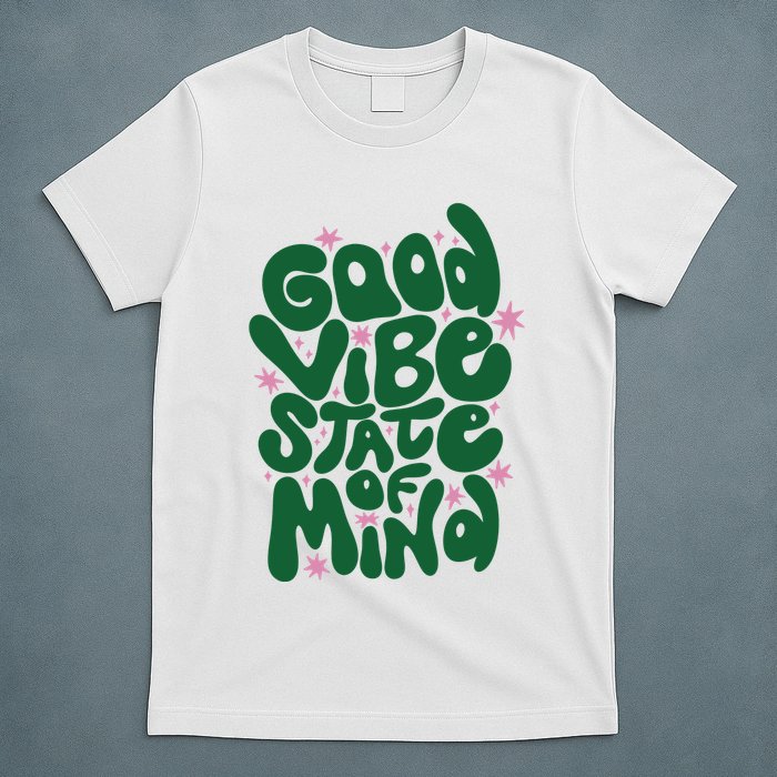 Good Vibe State Of Mind Retro Quote T-Shirt