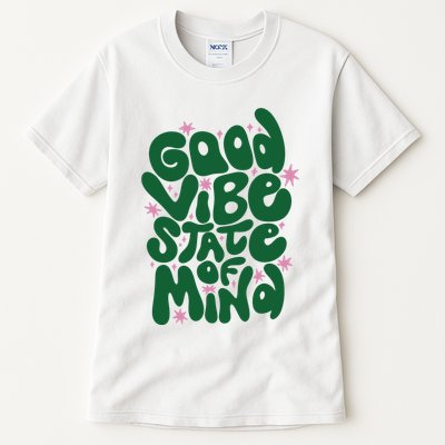 Good Vibe State Of Mind Retro Quote Tall T-Shirt