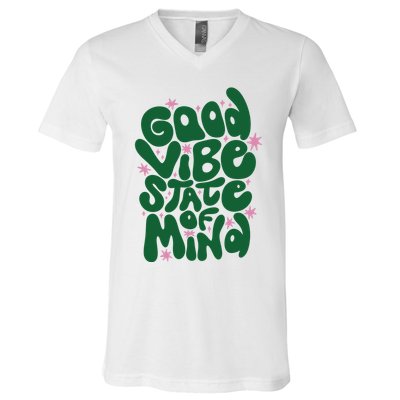 Good Vibe State Of Mind Retro Quote V-Neck T-Shirt