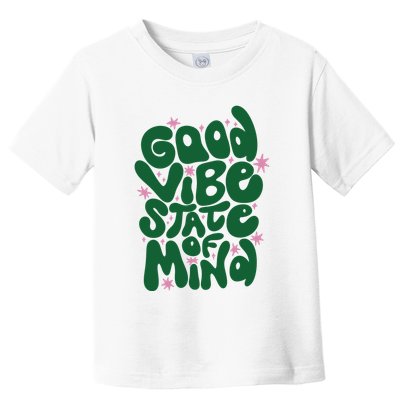 Good Vibe State Of Mind Retro Quote Toddler T-Shirt