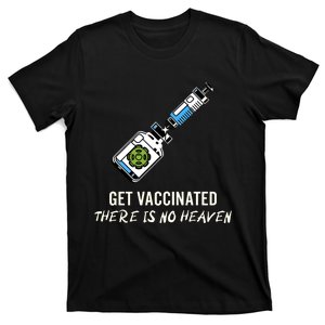 Get Vaccinated There Is No Heaven T-Shirt