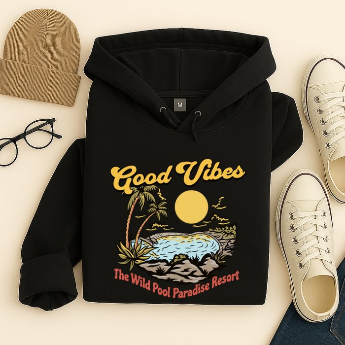 Good Vibes The Wild Pool Paradise Resort Hoodie