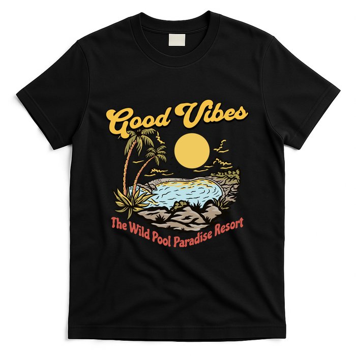 Good Vibes The Wild Pool Paradise Resort T-Shirt