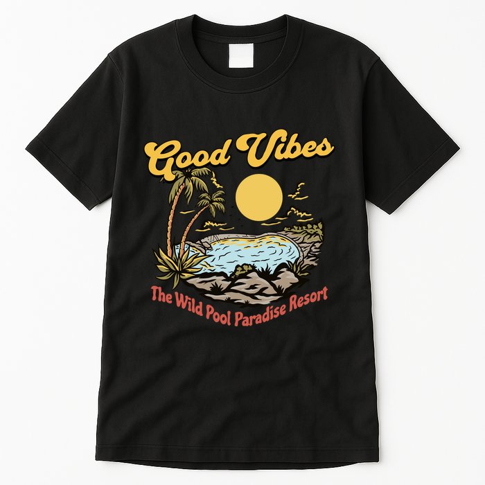 Good Vibes The Wild Pool Paradise Resort Tall T-Shirt
