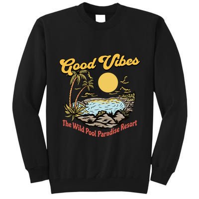 Good Vibes The Wild Pool Paradise Resort Tall Sweatshirt