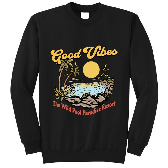 Good Vibes The Wild Pool Paradise Resort Tall Sweatshirt
