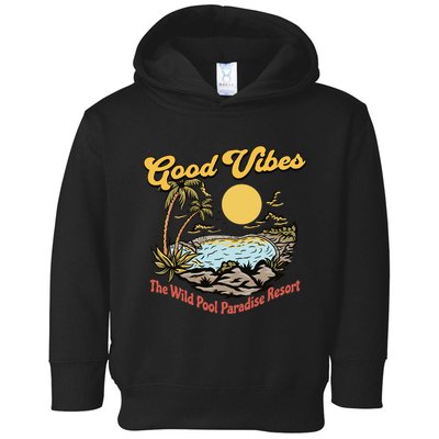 Good Vibes The Wild Pool Paradise Resort Toddler Hoodie