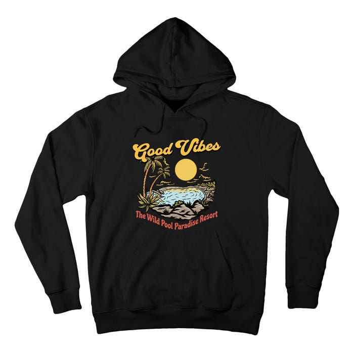 Good Vibes The Wild Pool Paradise Resort Tall Hoodie
