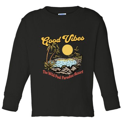Good Vibes The Wild Pool Paradise Resort Toddler Long Sleeve Shirt