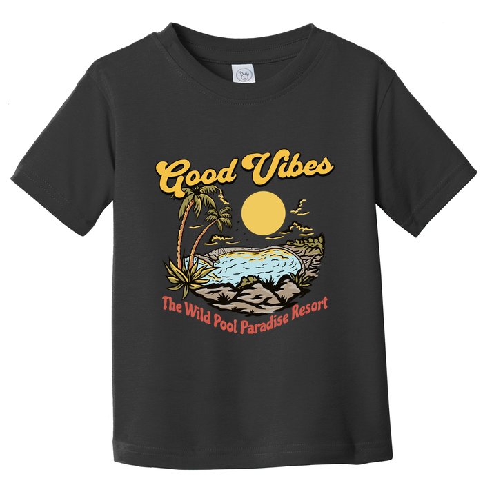 Good Vibes The Wild Pool Paradise Resort Toddler T-Shirt