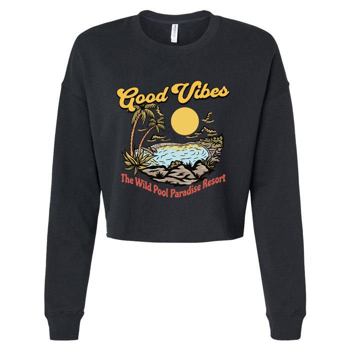 Good Vibes The Wild Pool Paradise Resort Cropped Pullover Crew