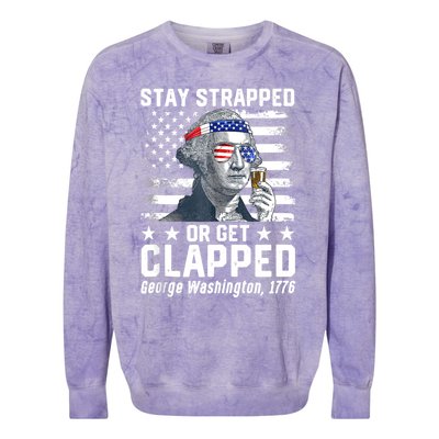 George Washington 1776 Stay Strapped Or Get Clapped Colorblast Crewneck Sweatshirt