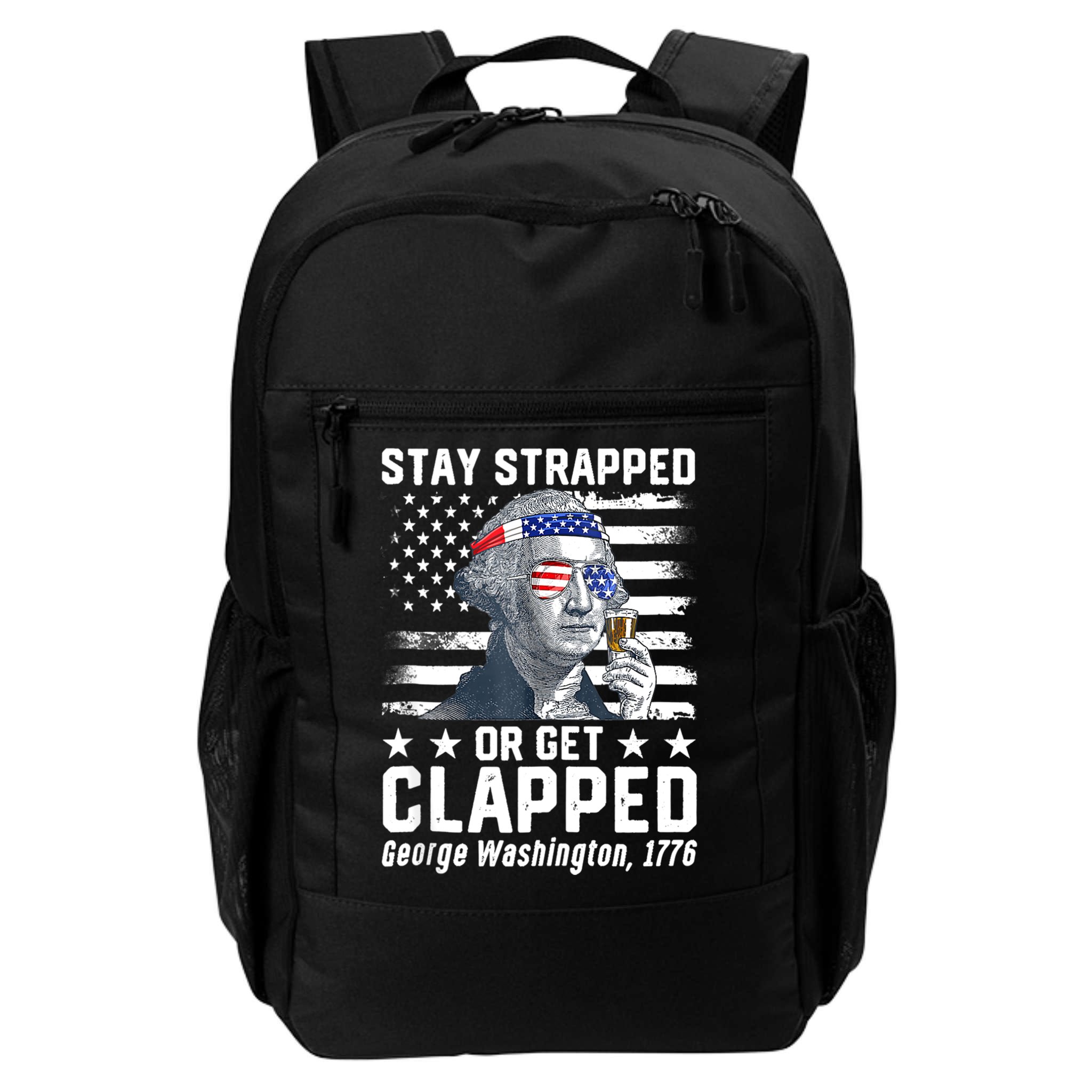 George Washington 1776 Stay Strapped Or Get Clapped Backpack