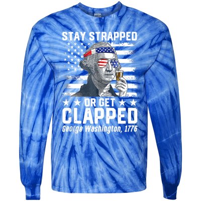 George Washington 1776 Stay Strapped Or Get Clapped Tie-Dye Long Sleeve Shirt