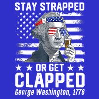 George Washington 1776 Stay Strapped Or Get Clapped Womens T-Shirt