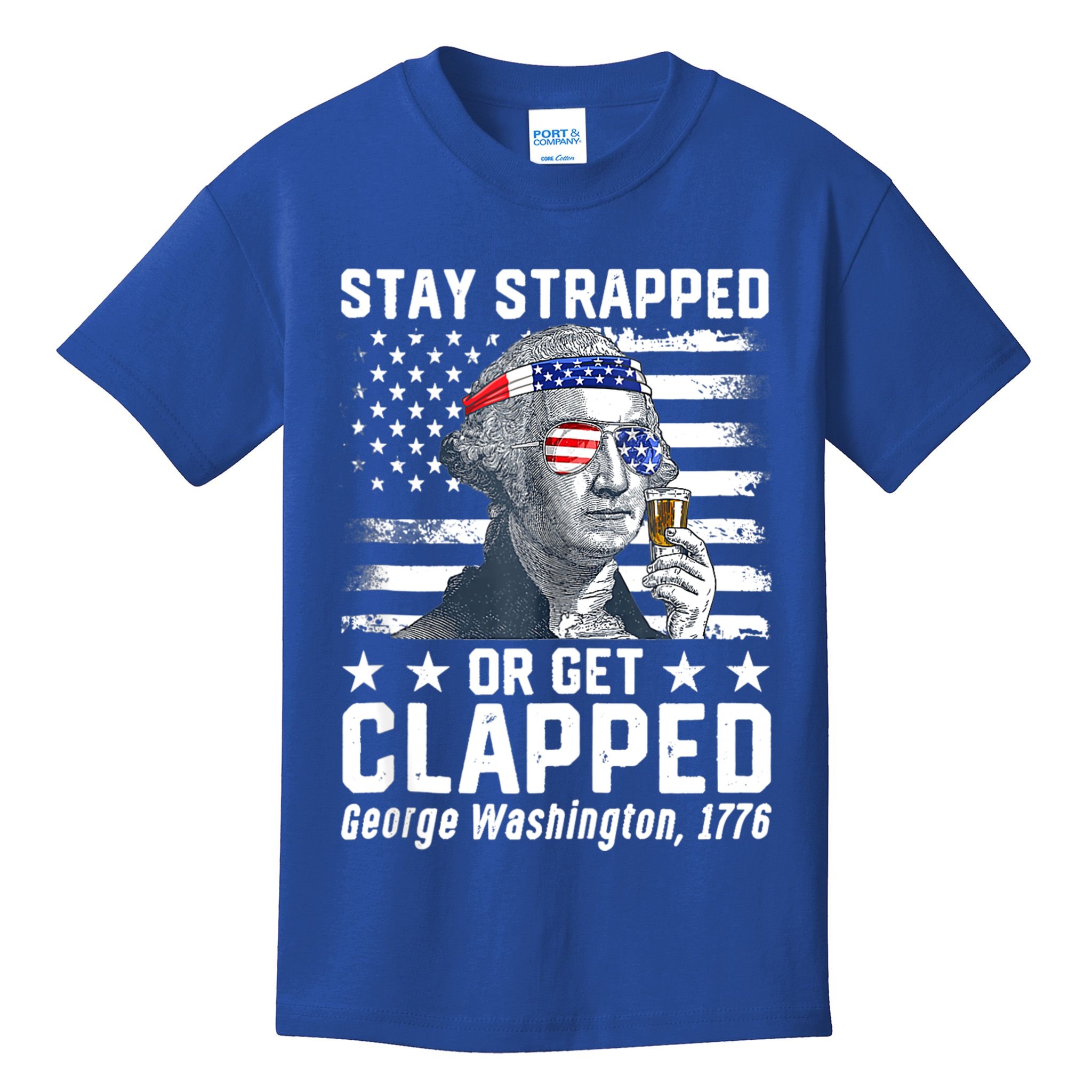 George Washington 1776 Stay Strapped Or Get Clapped Kids T-Shirt